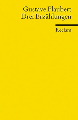 Drei Erzählungen: Flaubert, Gustave – französische Literatur in deutscher Übersetzung (Reclams Universal-Bibliothek)