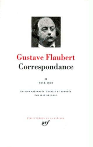 Flaubert : Correspondance, tome 2 Juillet 1851 - Décembre 1858