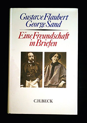 Gustave Flaubert - George Sand. Eine Freundschaft in Briefen