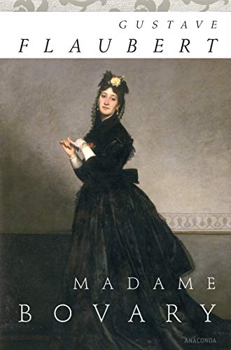 Madame Bovary (Roman): Roman. Anmerk. v. Kai Kilian von Anaconda Verlag