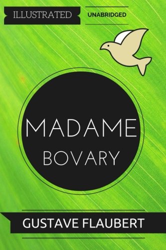 Madame Bovary: By Gustave Flaubert : Illustrated & Unabridged Madame Bovary: By Gustave Flaubert : Illustrated & Unabridged von CreateSpace Independent Publishing Platform
