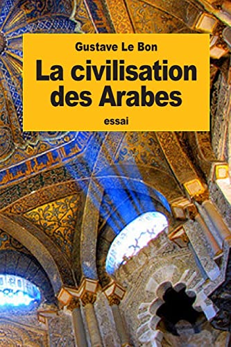La civilisation des Arabes La civilisation des Arabes