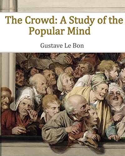 The Crowd: A Study of the Popular Mind von Createspace Independent Publishing Platform