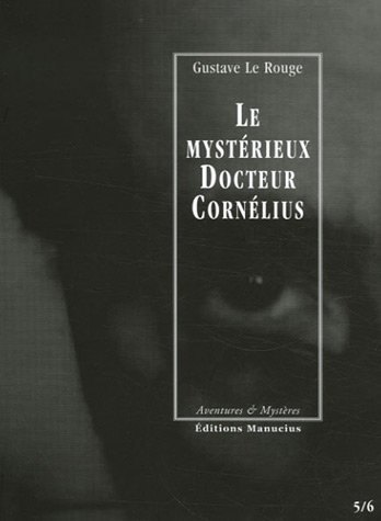 Le mystérieux Docteur Cornélius, Tomes 5 et 6 : Le secret de l'île des pendus ; Les chevaliers du chloroforme Le mystérieux Docteur Cornélius, Tomes 5 et 6 : Le secret de l'île des pendus ; Les chevaliers du chloroforme von Editions Manucius