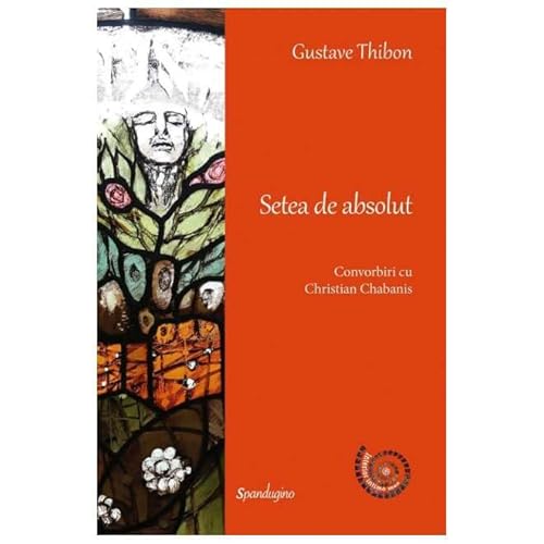 Setea De Absolut. Convorbiri Cu Christian Chabanis von Spandugino