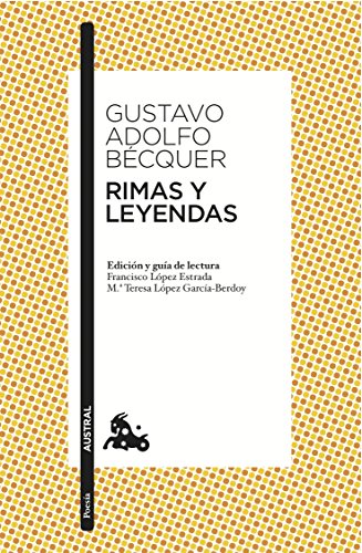 Rimas y Leyendas: Edición y guía de lectura de Francisco López Estrada y Mª Teresa López García-Berdoy (Clásica, Band 1)