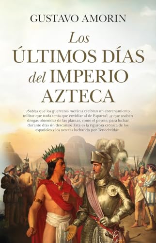Los últimos días del Imperio azteca (Historia) von Almuzara