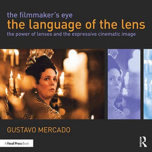 The Filmmaker's Eye: The Language of the Lens, The Power of Lenses and the Expressive Cinematic Image von Routledge