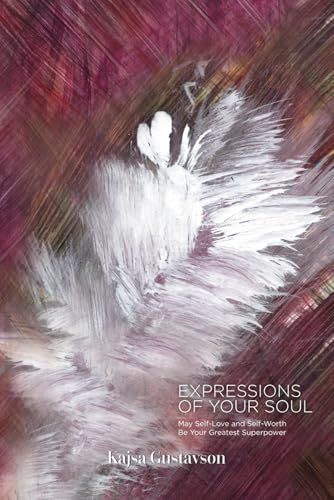 Expressions Of Your Soul: May Self-Love and Self-Worth Be Your Greatest Superpower