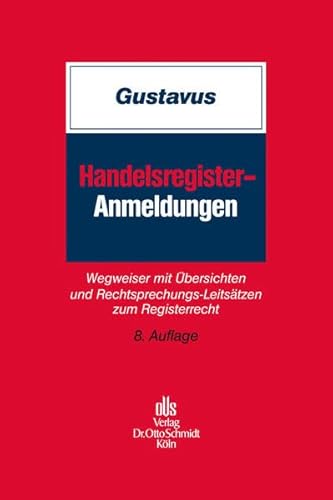 Handelsregister-Anmeldungen: Wegweiser mit Übersichten und Rechtsprechungs-Leitsätzen zum Registerrecht