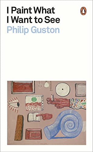 I Paint What I Want to See: Philip Guston (Penguin Modern Classics) von Penguin Books Ltd (UK)