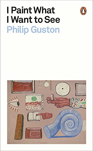I Paint What I Want to See: Philip Guston (Penguin Modern Classics) von Penguin
