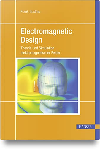 Electromagnetic Design: Theorie und Simulation elektromagnetischer Felder