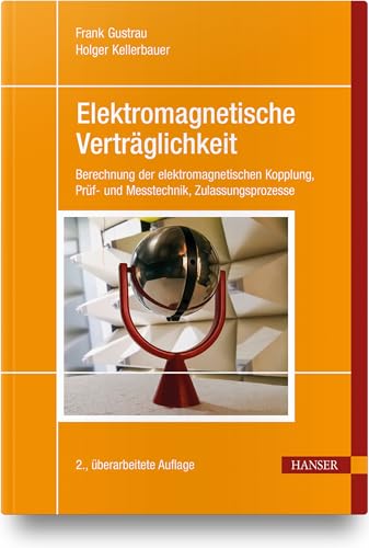 Elektromagnetische Verträglichkeit: Berechnung der elektromagnetischen Kopplung, Prüf- und Messtechnik, Zulassungsprozesse von HANSER FACHBUCHVERLAG