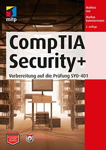 CompTia Security+: It-Sicherheit Verständlich Erklärt - Vorbereitung Auf Die Prüfung Syo-401 (mitp Professional) von MITP