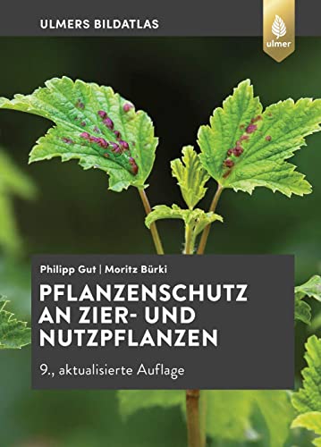 Pflanzenschutz an Zier- und Nutzpflanzen: Krankheiten und Schädlinge erkennen, vorbeugen und richtig behandeln Pflanzenschutz an Zier- und Nutzpflanzen: Krankheiten und Schädlinge erkennen, vorbeugen und richtig behandeln von Ulmer Eugen Verlag