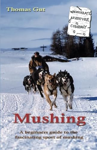 Mushing: A beginners guide to the fascinating sport of mushing von Independently published