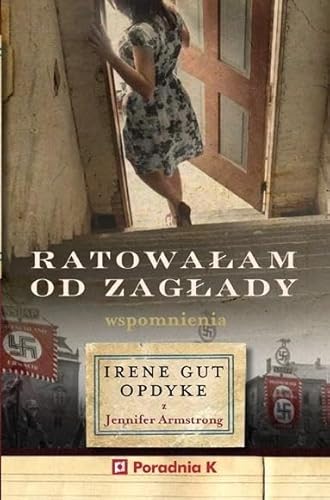 Ratowałam od zagłady: Wspomnienia Irene Gut - Opdyke