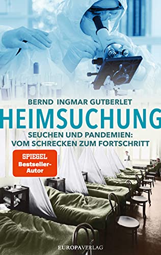 Heimsuchung: Seuchen und Pandemien: Vom Schrecken zum Fortschritt von Europa Verlag München