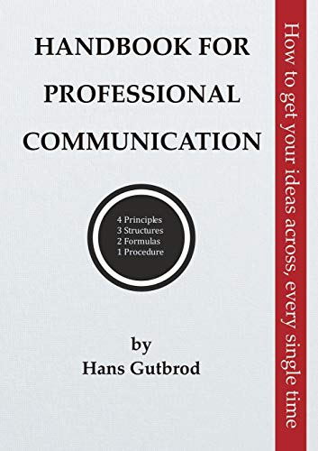 Handbook for Professional Communication: How to get your ideas across, every single time von Books on Demand