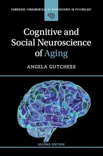 Cognitive and Social Neuroscience of Aging (Cambridge Fundamentals of Neuroscience in Psychology) von Cambridge University Pr.