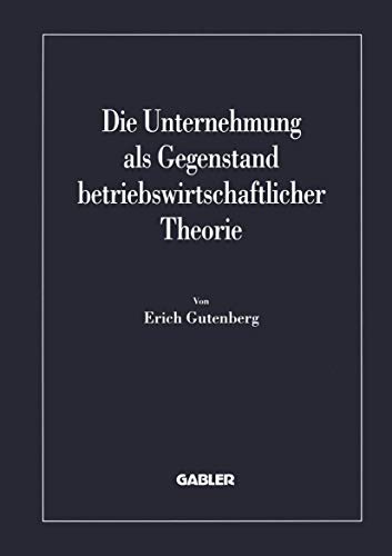 Die Unternehmung als Gegenstand betriebswirtschaftlicher Theorie (Betriebs- und finanzwirtschaftliche Forschung, 40, Band 40)