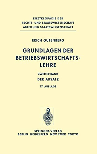 Grundlagen der Betriebswirtschaftslehre: Band 2: Der Absatz (Enzyklopädie der Rechts- und Staatswissenschaft, 2, Band 2) von Springer