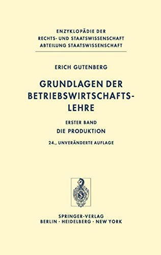 Grundlagen der Betriebswirtschaftslehre: Die Produktion (Enzyklopädie der Rechts- und Staatswissenschaft) von Springer