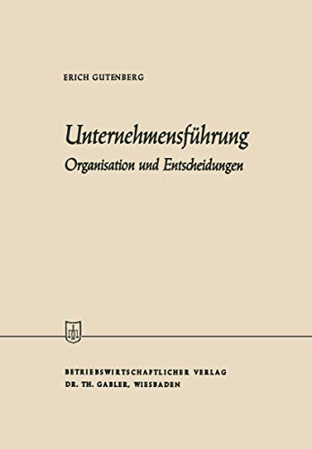 Unternehmensführung: Organisation Und Entscheidungen (Die Wirtschaftswissenschaften) (German Edition) von Gabler Verlag
