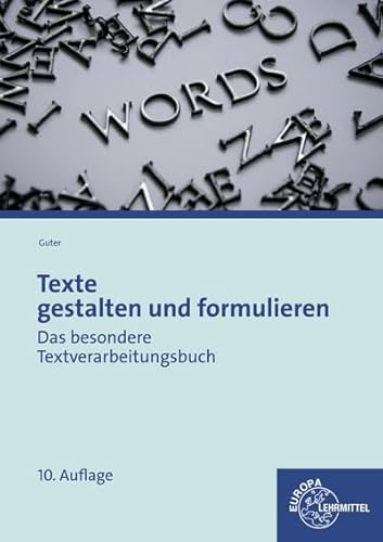 Texte gestalten und formulieren: Das besondere Textverarbeitungsbuch von Europa-Lehrmittel