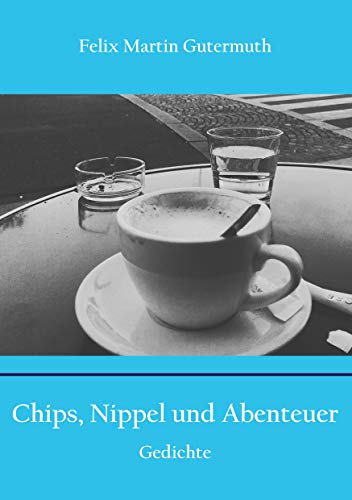 Chips, Nippel und Abenteuer: Gedichte von Books on Demand