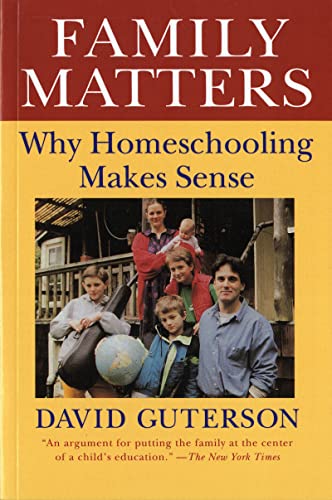 Family Matters: Why Homeschooling Makes Sense (Harvest Book)