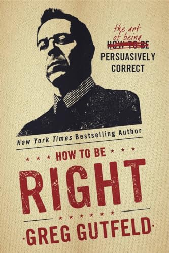 How To Be Right: The Art of Being Persuasively Correct von Crown Forum