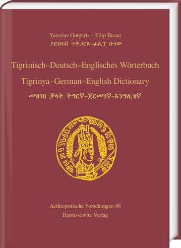 Tigrinisch – Deutsch – Englisches Wörterbuch. Tigrinya – German – English Dictionary (Aethiopistische Forschungen)