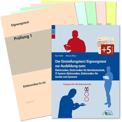 Der Einstellungstest / Eignungstest zur Ausbildung zum Elektroniker, Elektroniker für Betriebstechnik, IT-System-Elektroniker, Elektroniker für Geräte und Systeme: geeignet für alle Elektroberufe Der Einstellungstest / Eignungstest zur Ausbildung zum Elektroniker, Elektroniker für Betriebstechnik, IT-System-Elektroniker, Elektroniker für Geräte und Systeme: geeignet für alle Elektroberufe