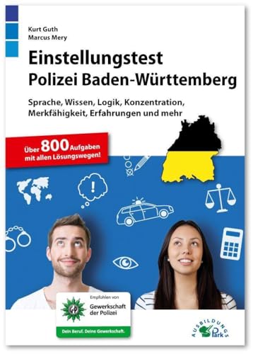 Einstellungstest Polizei Baden-Württemberg: Fit für den Eignungstest im Auswahlverfahren | Sprache, Wissen, Logik, Konzentration, Merkfähigkeit und mehr | Über 800 Aufgaben mit allen Lösungswegen Einstellungstest Polizei Baden-Württemberg: Fit für den Eignungstest im Auswahlverfahren | Sprache, Wissen, Logik, Konzentration, Merkfähigkeit und mehr | Über 800 Aufgaben mit allen Lösungswegen