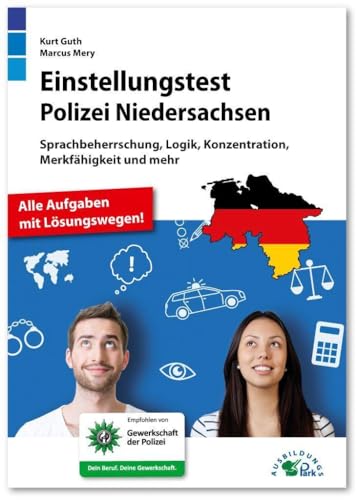 Einstellungstest Polizei Niedersachsen: Fit für den Eignungstest im Auswahlverfahren | Sprachbeherrschung, Logik, Konzentration, Merkfähigkeit und mehr | Über 800 Aufgaben mit allen Lösungswegen Einstellungstest Polizei Niedersachsen: Fit für den Eignungstest im Auswahlverfahren | Sprachbeherrschung, Logik, Konzentration, Merkfähigkeit und mehr | Über 800 Aufgaben mit allen Lösungswegen von Ausbildungspark Verlag Gm