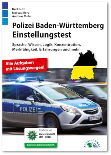Polizei Baden-Württemberg Einstellungstest: Fit für den Eignungstest im Auswahlverfahren | Sprache, Wissen, Logik, Konzentration, Merkfähigkeit und mehr | Über 800 Aufgaben mit allen Lösungswegen Polizei Baden-Württemberg Einstellungstest: Fit für den Eignungstest im Auswahlverfahren | Sprache, Wissen, Logik, Konzentration, Merkfähigkeit und mehr | Über 800 Aufgaben mit allen Lösungswegen von Ausbildungspark Verlag Gm