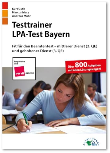 Testtrainer LPA-Test Bayern: Fit für den Beamtentest – mittlerer Dienst (2. QE) und gehobener Dienst (3. QE) | Über 800 Aufgaben mit allen Lösungswegen | Einstellungstest Öffentlicher Dienst üben