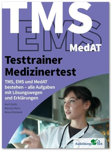 Testtrainer Medizinertest: TMS, EMS und MedAT bestehen: Die optimale Vorbereitung auf das Auswahlverfahren für medizinische Studiengänge | Testsimulationen mit allen Lösungswegen und Erklärungen Testtrainer Medizinertest: TMS, EMS und MedAT bestehen: Die optimale Vorbereitung auf das Auswahlverfahren für medizinische Studiengänge | Testsimulationen mit allen Lösungswegen und Erklärungen