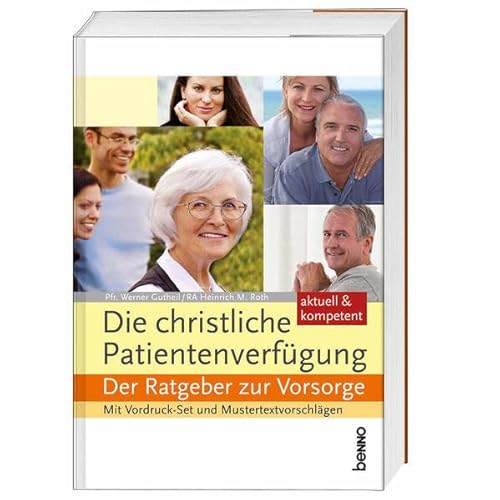 Die christliche Patientenverfügung: Der Ratgeber zur Vorsorge