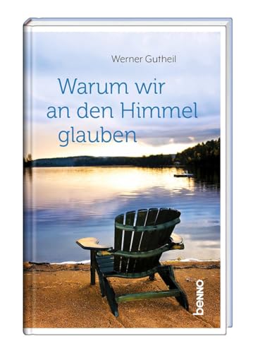 Warum wir an den Himmel glauben von St. Benno Verlag GmbH