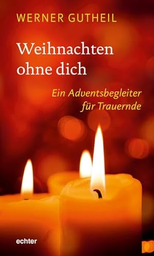 Weihnachten ohne dich: Ein Adventsbegleiter für Trauernde von Echter Verlag GmbH