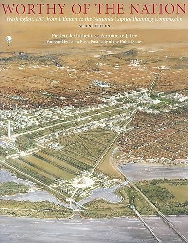 Worthy of the Nation: Washington, DC, from l'Enfant to the National Capital Planning Commission