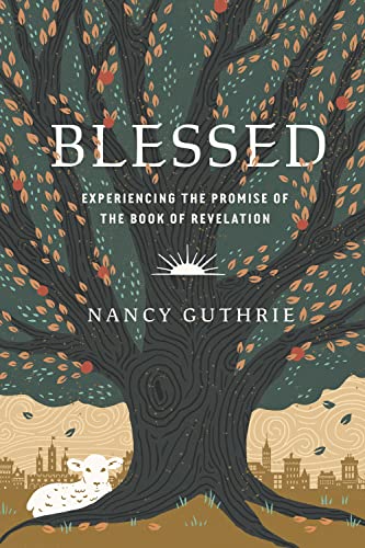 Blessed: Experiencing the Promise of the Book of Revelation von Crossway Books