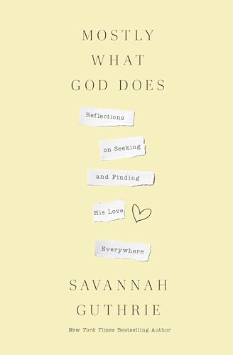 Mostly What God Does: Reflections on Seeking and Finding His Love Everywhere von Penguin