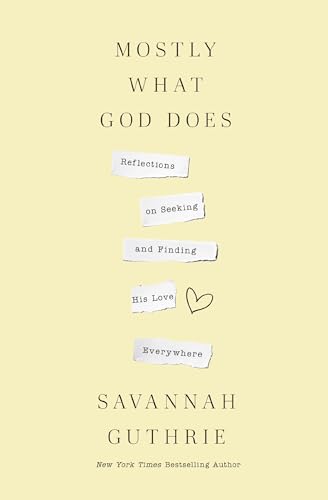 Mostly What God Does: Reflections on Seeking and Finding His Love Everywhere von Thomas Nelson