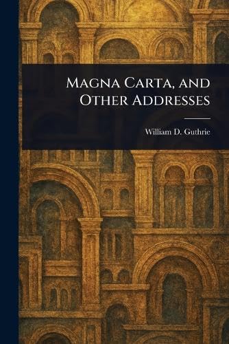 Magna Carta, and Other Addresses von Anson Street Press