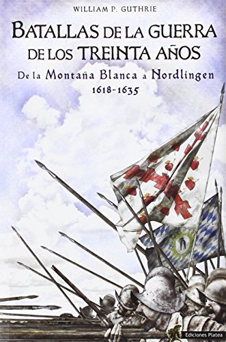 Batallas de la Guerra de los Treinta Años : de la Montaña Blanca a Nordlingen, 1618-1635 von -99999
