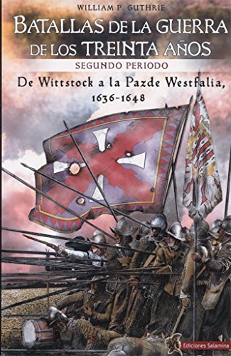 Batallas de la Guerra de los Treinta Años : segundo periodo : de Wittstock a la Paz de Westfalia, 1638-1648 von Ediciones Salamina